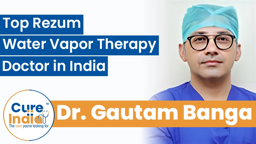 Dr. Gautam Banga: Top Rezum Water Vapor Therapy Doctor in India